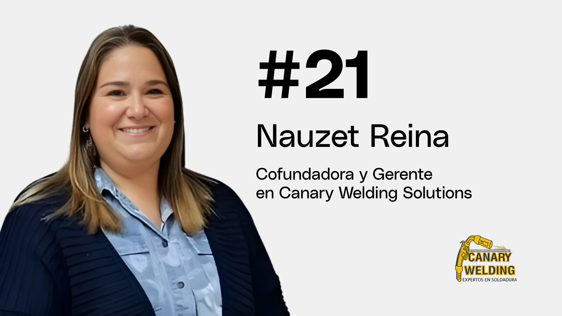 Capítulo 21 | Nauzet Reina - Cofundadora y Gerente en Canary Welding Solutions #Líderes de Acero 