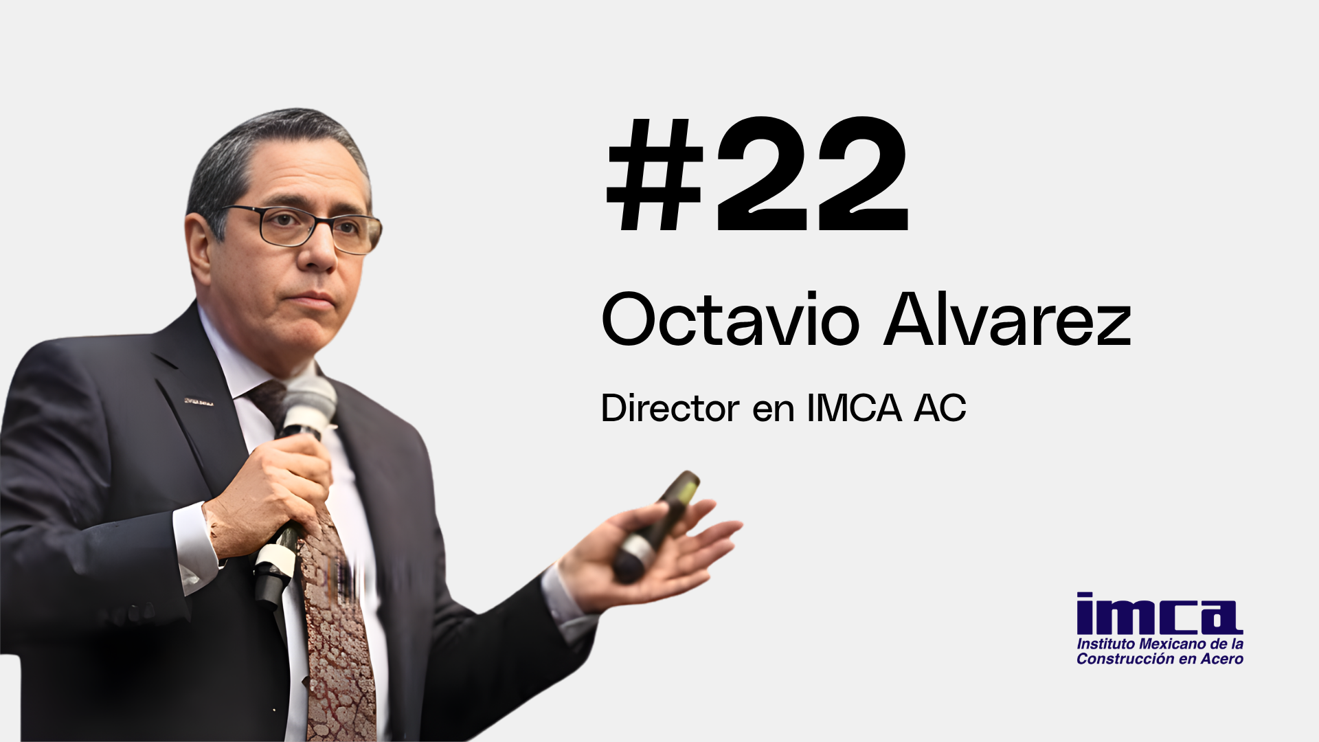 Capítulo 22 | Octavio Alvarez - Director de IMCA AC #Líderes de Acero