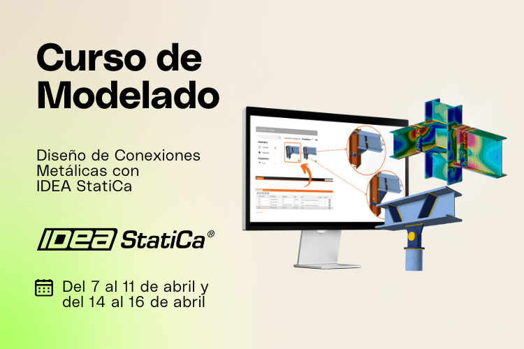 Curso de Modelado y Diseño de Conexiones Metálicas con IDEA StatiCa