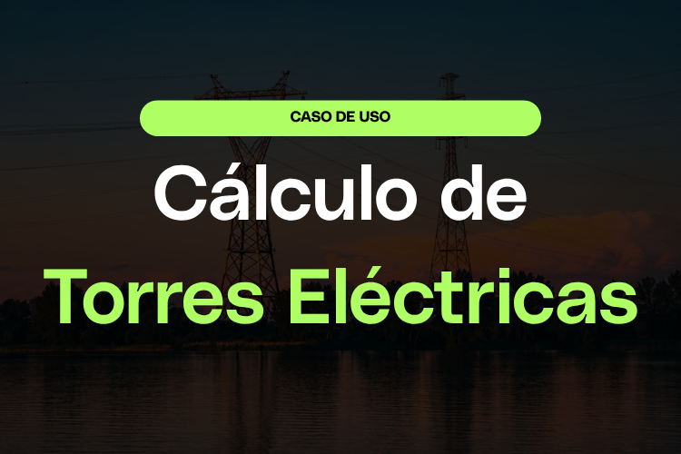 Cálculo y Verificación de Uniones para Torres Eléctricas con IDEA StatiCa